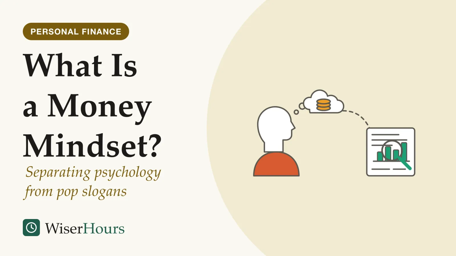 An illustrated cover card headed “What Is a Money Mindset?”, with the line “Separating psychology from pop slogans”. Line drawing of a person in profile with a thought cloud holding a small stack of coins, linked by a dashed line to a sheet of paper with ruled lines and a small bar chart, with a magnifying glass resting on the sheet.