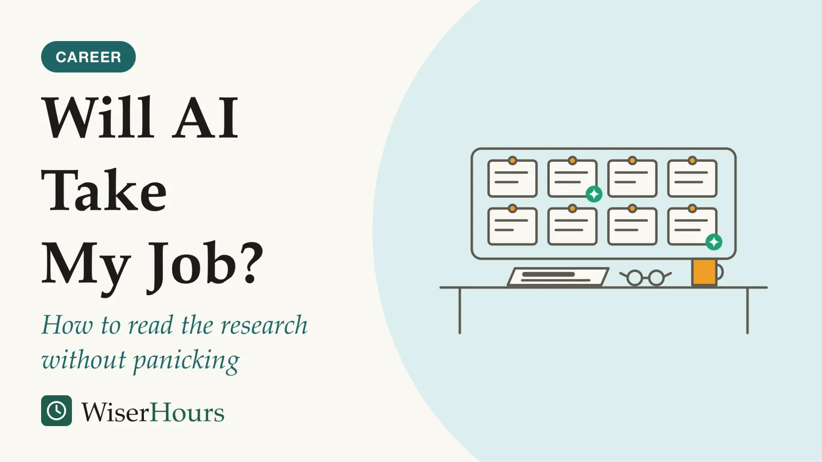 An illustrated cover card headed “Will AI Take My Job?”, with the line “How to read the research without panicking”. Line drawing of a desk below a pinboard of eight blank task cards, two of them marked with a small teal spark; on the desk lie a folded newspaper with a thick headline bar, a pair of reading glasses and a mug.