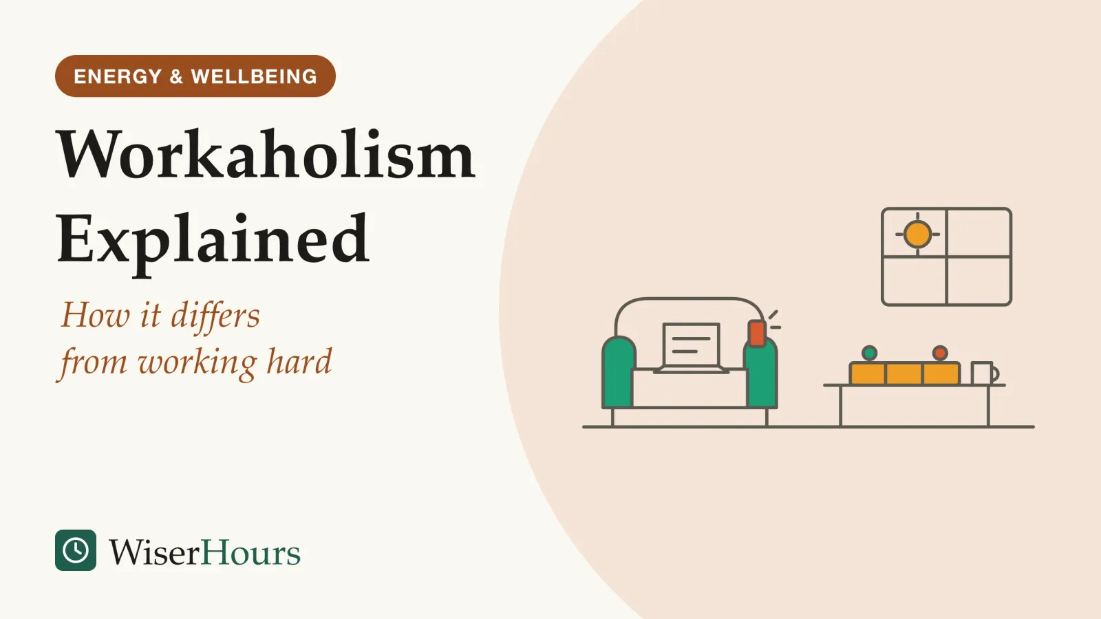 An illustrated cover card headed “Workaholism Explained”, with the line “How it differs from working hard”. Line drawing of a living room on a sunny morning: an open laptop sits in the armchair with a lit phone beside it, while a board game waits untouched on the coffee table.